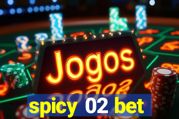 spicy 02 bet